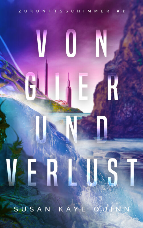Von Gier und Verlust (Zukunftsschimmer #2) (Die Zukunftsschimmer-Reihe)
