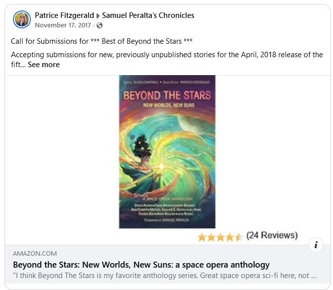 Patrice Fitzgerald  ·
Top contributor
  · nptSoodres91u c,77vber2a8g90c3790l0 148i713m5f435th5guemNioc  ·
Call for Submissions for *** Best of Beyond the Stars ***
Accepting submissions for new, previously unpublished stories for the April, 2018 release of the fifth volume in the acclaimed “Beyond the Stars” space opera anthology series.