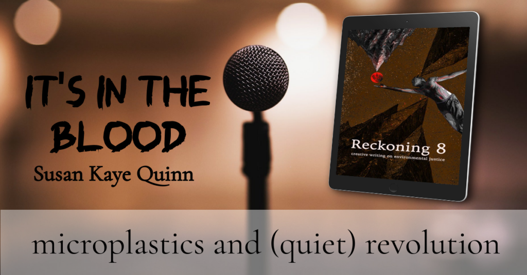It's  in the Blood by Susan Kaye Quinn: Microplastics and (quiet) revolution