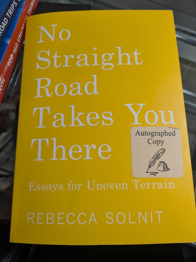 No Straight Road Take You There: Essays for Uneven Terrain by Rebecca Solnit