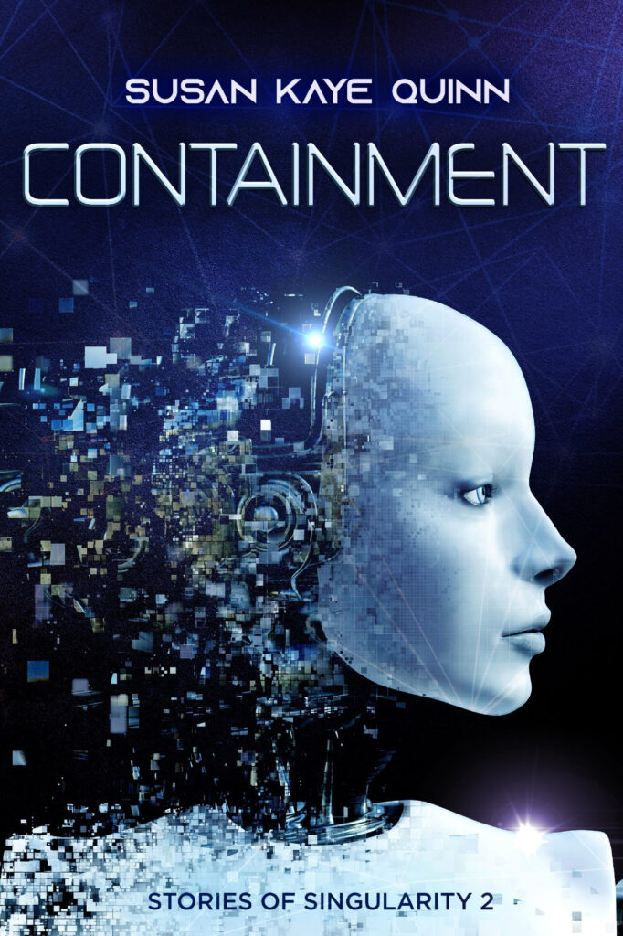 Containment cover shows a bot with disintegrating head, Stories of Singularity #2 by Susan Kaye Quinn